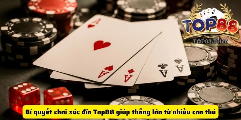 Bí quyết chơi xóc đĩa Top88 giúp thắng lớn từ nhiều cao thủ