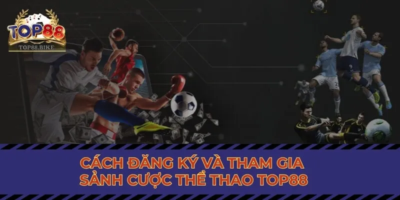 Cách đăng ký và tham gia sảnh cược thể thao