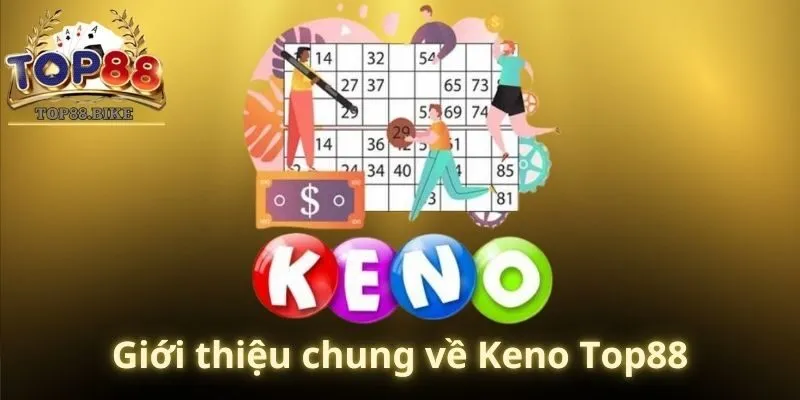 Giới thiệu chung về Keno Top88