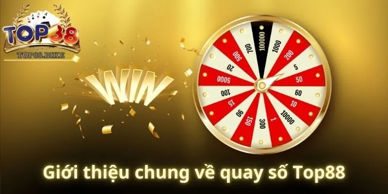 Giới thiệu chung về quay số Top88