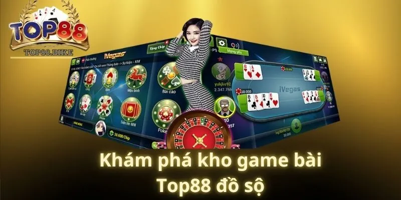 Khám phá kho game bài Top88 đồ sộ