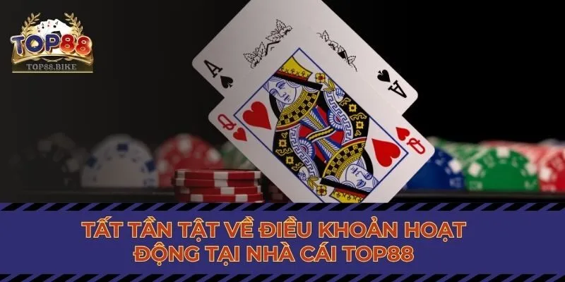 Tất tần tật về điều khoản hoạt động tại nhà cái Top88