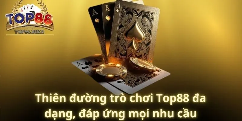 Thiên đường trò chơi Top88 đa dạng, đáp ứng mọi nhu cầu